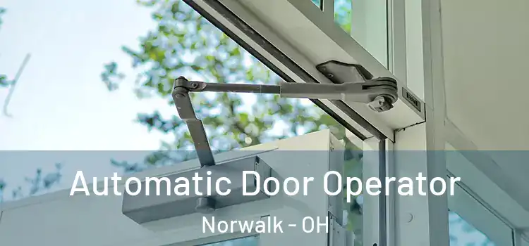 Automatic Door Operator Norwalk - OH