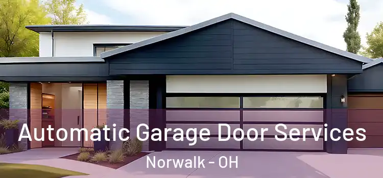  Automatic Garage Door Services Norwalk - OH