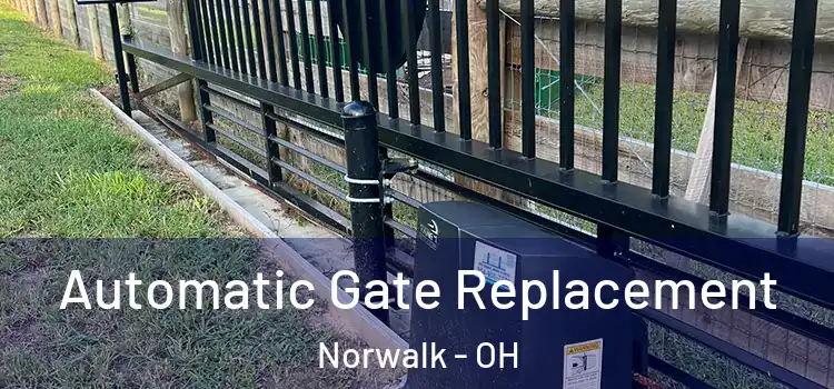  Automatic Gate Replacement Norwalk - OH