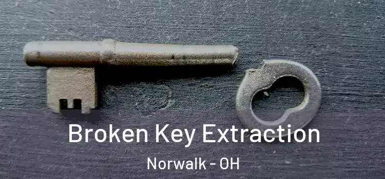Broken Key Extraction Norwalk - OH