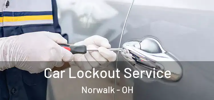 Car Lockout Service Norwalk - OH