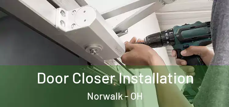 Door Closer Installation Norwalk - OH