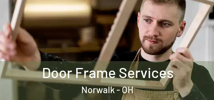 Door Frame Services Norwalk - OH