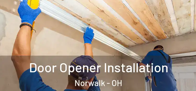 Door Opener Installation Norwalk - OH