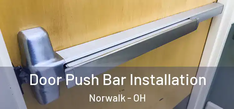 Door Push Bar Installation Norwalk - OH