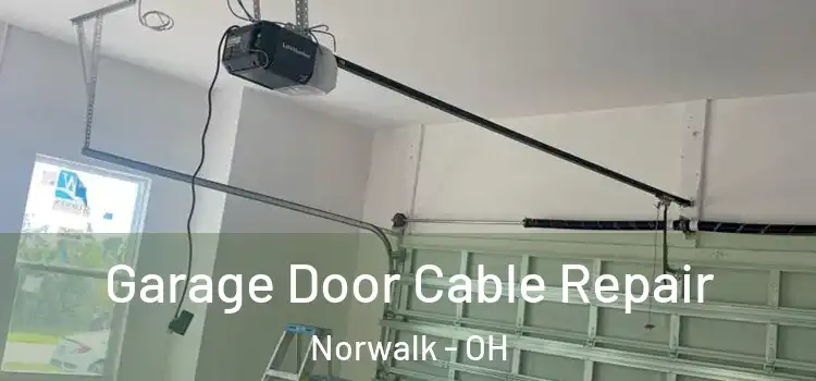  Garage Door Cable Repair Norwalk - OH