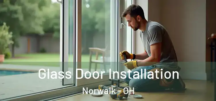 Glass Door Installation Norwalk - OH