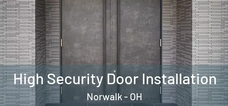 High Security Door Installation Norwalk - OH