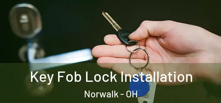 Key Fob Lock Installation Norwalk - OH