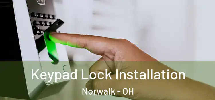 Keypad Lock Installation Norwalk - OH