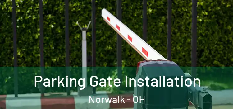 Parking Gate Installation Norwalk - OH