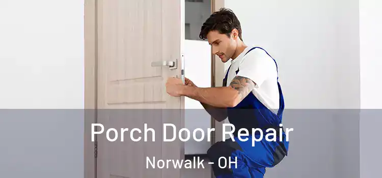  Porch Door Repair Norwalk - OH