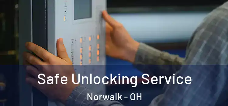 Safe Unlocking Service Norwalk - OH